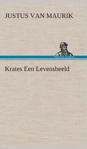 Krates Een Levensbeeld - Justus Van Maurik - Bøger - TREDITION CLASSICS - 9783849542795 - 4. april 2013