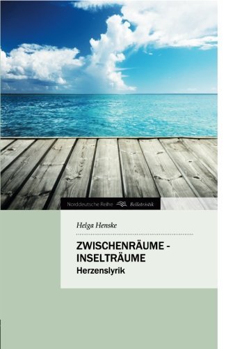Cover for Helga Henske · Zwischenräume - Inselträume: Herzenslyrik (Norddeutsche Reihe) (German Edition) (Paperback Book) [German edition] (2013)