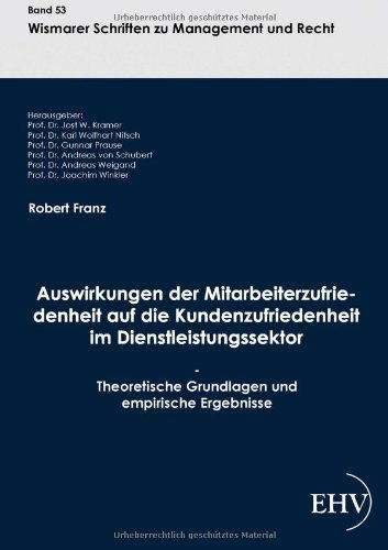 Cover for Robert Franz · Auswirkungen Der Mitarbeiterzufriedenheit Auf Die Kundenzufriedenheit Im Dienstl: Theoretische Grundlagen Und Empirische Ergebnisse (Paperback Book) [German edition] (2011)