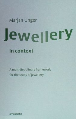 Cover for Marjan Unger · Jewellery in Context: A Multidisciplinary Framework for the Study of Jewellery (Paperback Book) (2019)