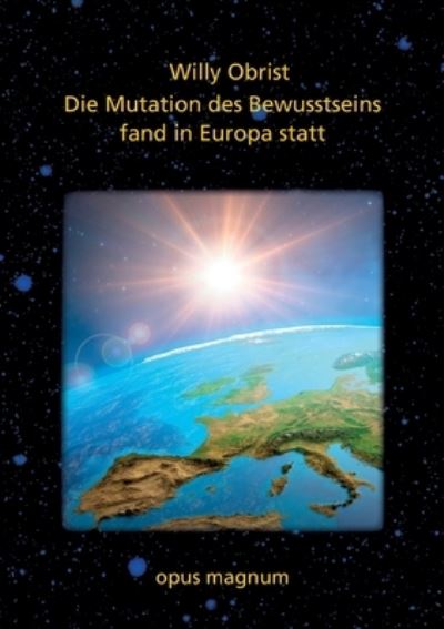 Die Mutation des Bewusstsseins fand in Europa statt - Willy Obrist - Books - Opus Magnum - 9783939322795 - June 24, 2021