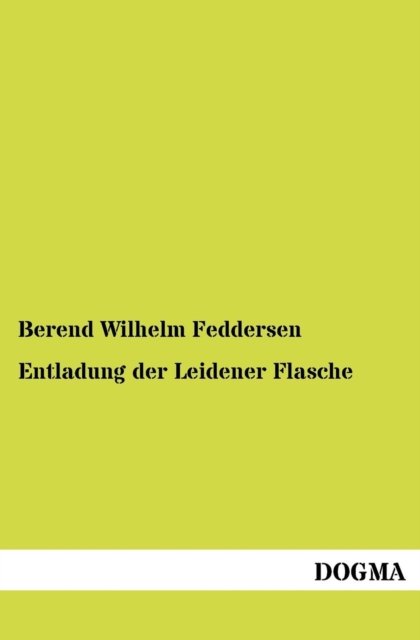 Cover for Berend Wilhelm Feddersen · Entladung der Leidener Flasche (Paperback Bog) [German edition] (2012)