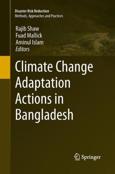 Cover for Rajib Shaw · Climate Change Adaptation Actions in Bangladesh - Disaster Risk Reduction (Paperback Bog) [Softcover reprint of the original 1st ed. 2013 edition] (2015)
