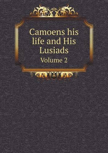 Cover for Richard Francis Burton · Camoens His Life and His Lusiads Volume 2 (Paperback Book) (2013)