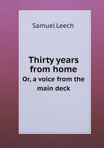 Cover for Samuel Leech · Thirty Years from Home Or, a Voice from the Main Deck (Paperback Book) (2013)