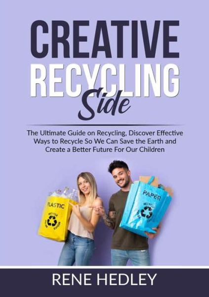 Cover for Rene Hedley · Creative Recycling Side (Pocketbok) (2021)