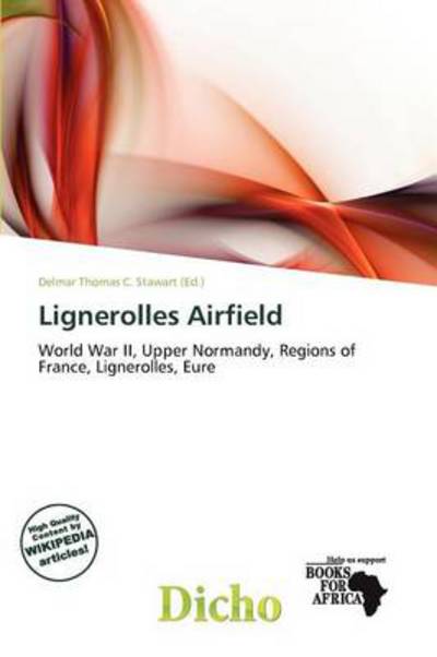 Cover for Delmar Thomas C Stawart · Lignerolles Airfield (Book) (2011)