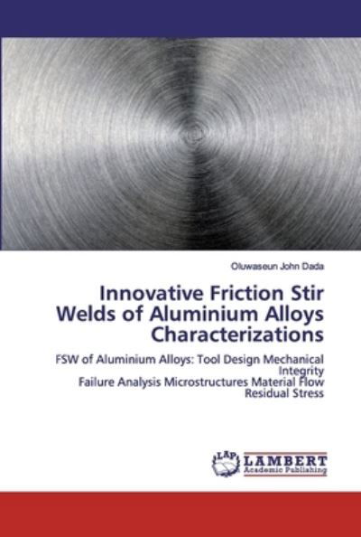 Innovative Friction Stir Welds of - Dada - Books -  - 9786200308795 - September 10, 2019