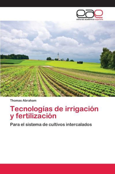 Tecnologías de irrigación y fer - Abraham - Books -  - 9786200395795 - April 6, 2020