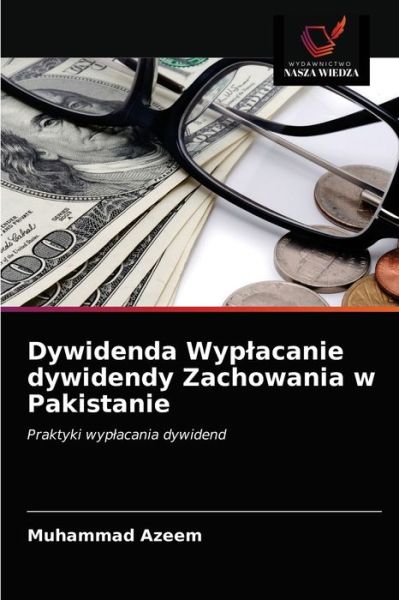 Cover for Muhammad Azeem · Dywidenda Wyplacanie dywidendy Zachowania w Pakistanie (Paperback Book) (2021)