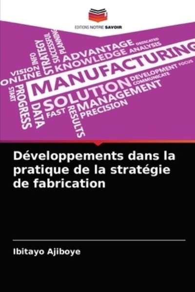 Cover for Ibitayo Ajiboye · Developpements dans la pratique de la strategie de fabrication (Paperback Book) (2021)