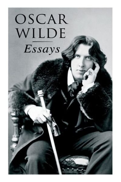 Cover for Oscar Wilde · Oscar Wilde: Essays: Der Sozialismus und die Seele des Menschen, Aus dem Zuchthaus zu Reading, Aesthetisches Manifest, Zwei Gesprache von der Kunst und vom Leben (Paperback Book) (2018)