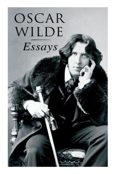 Cover for Oscar Wilde · Oscar Wilde: Essays: Der Sozialismus und die Seele des Menschen, Aus dem Zuchthaus zu Reading, Aesthetisches Manifest, Zwei Gesprache von der Kunst und vom Leben (Pocketbok) (2018)