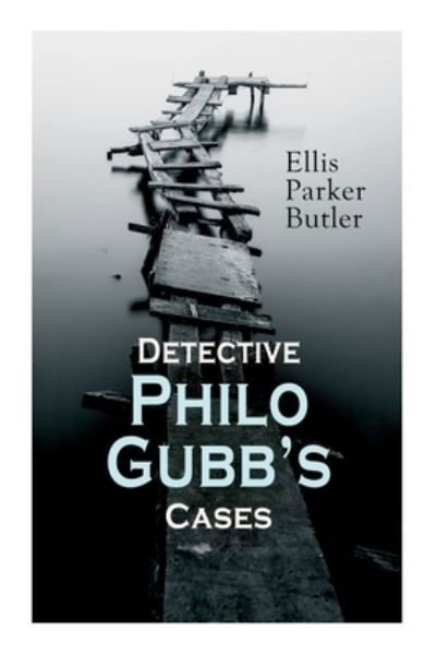 Cover for Ellis Parker Butler · Detective Philo Gubb's Cases (Paperback Book) (2020)