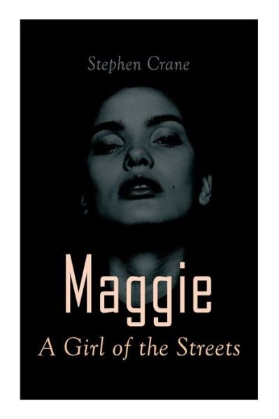 Cover for Stephen Crane · Maggie - A Girl of the Streets: Tale of New York (Paperback Book) (2021)