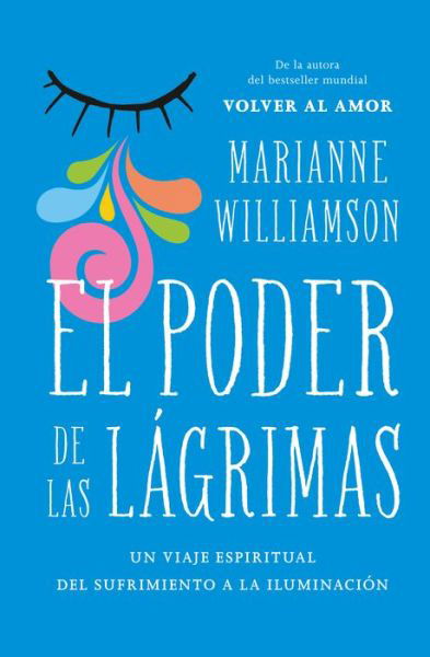 Cover for Marianne Williamson · El poder de las lágrimas (Pocketbok) (2022)