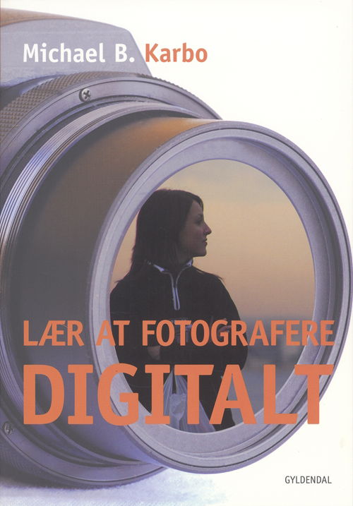 Cover for Michael Karbo · Lær at fotografere digitalt (Sewn Spine Book) [1st edition] (2005)