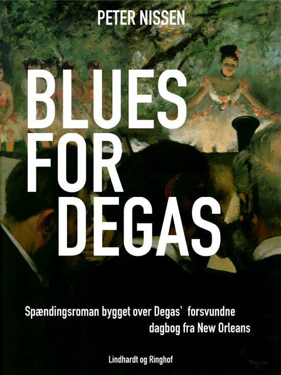 Cover for Peter Nissen · Blues for Degas (Hæftet bog) [2. udgave] (2017)