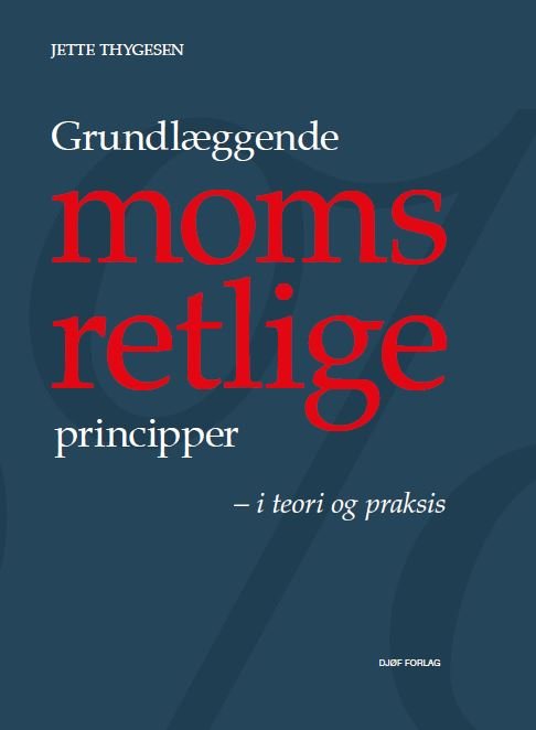 Grundlæggende momsretlige principper - Jette Thygesen - Livres - Djøf Forlag - 9788757451795 - 4 août 2021