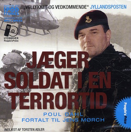 Jægersoldat i en terrortid LYDBOG NY - Poul Dahl - Audio Book - People´s Press - 9788770557795 - July 9, 2009