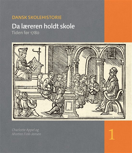 Cover for Morten Fink-Jensen Charlotte Appel · Dansk skolehistorie 1: Da læreren holdt skole (Bound Book) [1e uitgave] [Indbundet] (2013)