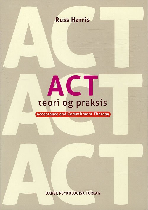 Cover for Russ Harris · ACT - Teori og praksis (Heftet bok) [1. utgave] (2011)