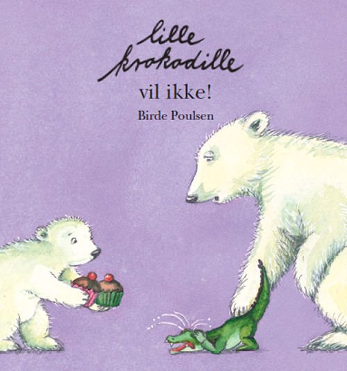 Cover for Birde Poulsen · Lille Krokodille vil ikke (Gebundesens Buch) [1. Ausgabe] [Indbundet] (2012)