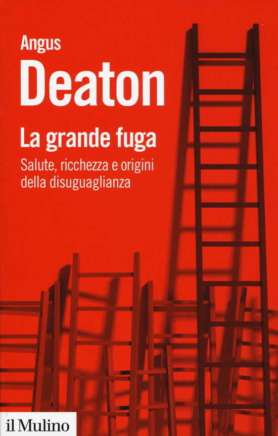 La Grande Fuga. Salute, Ricchezza E Origini Della Disuguaglianza - Angus Deaton - Books -  - 9788815283795 - 