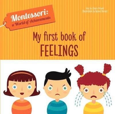 Cover for Chiara Piroddi · My First Book of Feelings: Montessori: A World of Achievements - Montessori: Touch and Feel (Innbunden bok) (2023)