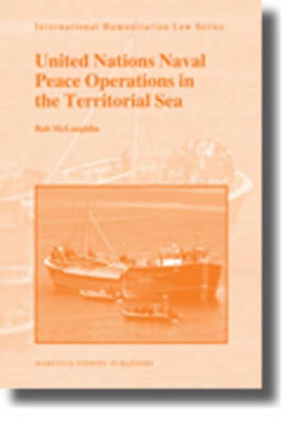 United Nations Naval Peace Operations in the Territorial Sea (International Humanitarian Law) - Mclaughlin - Books - BRILL - 9789004174795 - October 1, 2009