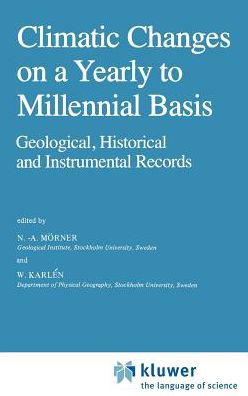 Cover for N a Morner · Climatic Changes on a Yearly to Millennial Basis: Geological, Historical and Instrumental Records (Inbunden Bok) [1984 edition] (1984)
