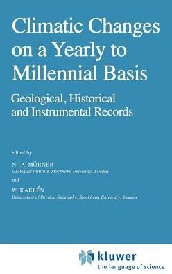 Cover for N a Morner · Climatic Changes on a Yearly to Millennial Basis: Geological, Historical and Instrumental Records (Gebundenes Buch) [1984 edition] (1984)