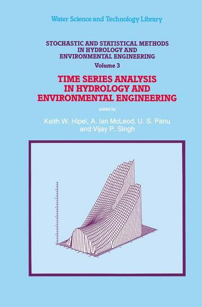 Cover for Keith W Hipel · Stochastic and Statistical Methods in Hydrology and Environmental Engineering: Time Series Analysis in Hydrology and Environmental Engineering - Water Science and Technology Library (Paperback Book) [Softcover reprint of hardcover 3rd ed. 1994 edition] (2010)