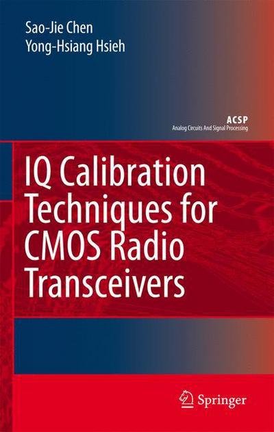 Cover for Sao-Jie Chen · IQ Calibration Techniques for CMOS Radio Transceivers - Analog Circuits and Signal Processing (Paperback Bog) [Softcover reprint of hardcover 1st ed. 2006 edition] (2010)