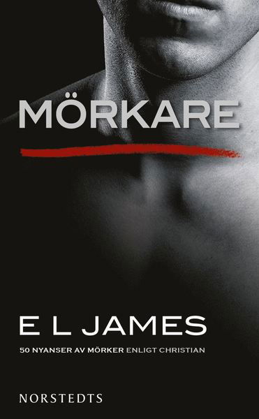 Grey: Mörkare : femtio nyanser av mörker enligt Christian - E L James - Boeken - Norstedts - 9789113090795 - 13 maart 2019