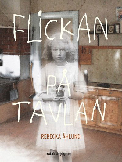 Ella: Flickan på tavlan - Rebecka Åhlund - Books - Rabén & Sjögren - 9789129688795 - April 15, 2013