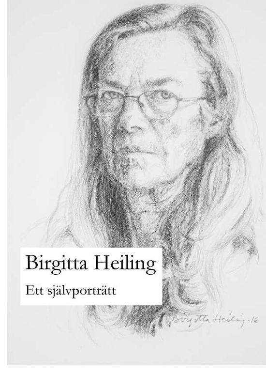 Cover for Birgitta Heiling · Ett självporträtt (Hardcover Book) (2017)