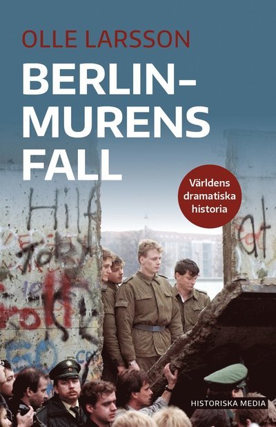 Berlinmurens fall - Olle Larsson - Books - Historiska Media - 9789180502795 - May 15, 2023