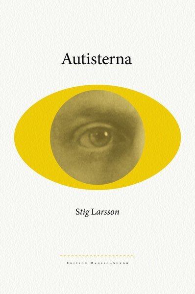 Autisterna - Stig Larsson - Boeken - Modernista - 9789186021795 - 3 september 2010