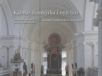 Cover for Barup Kerstin · Kalmar domkyrka i nytt ljus = Kalmar cathedral in new light (Gebundesens Buch) (2011)