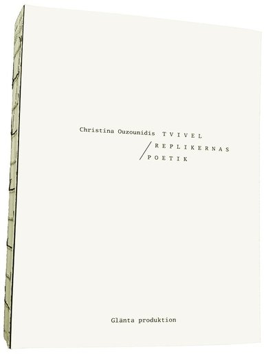 Tvivel : Replikernas poetik - Christina Ouzounidis - Other - Glänta produktion - 9789186133795 - April 22, 2016