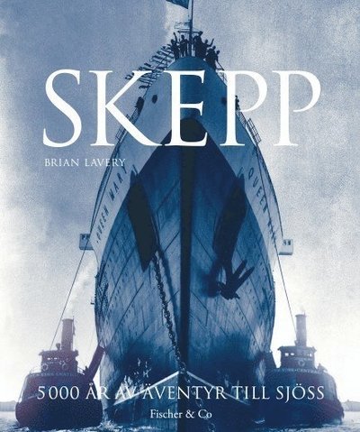 Cover for Carl Erik Tovås · Skepp : 5 000 år av äventyr till sjöss (Bound Book) (2014)
