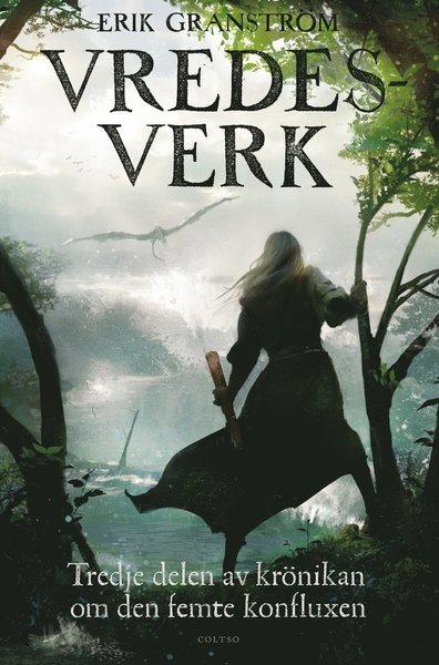 Cover for Erik Granström · Krönikan om den femte konfluxen: Vredesverk : tredje delen av krönikan om den femte konfluxen (Inbunden Bok) (2014)
