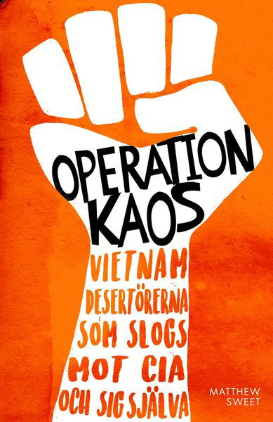 Cover for Matthew Sweet · Operation Kaos : Vietnamdesertörerna som slogs mot CIA och sig själva (Gebundesens Buch) (2019)