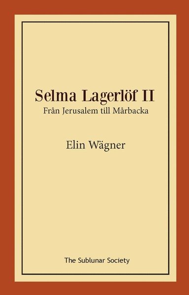 Cover for Elin Wägner · Selma Lagerlöf II : från Jerusalem till Mårbacka (Book) (2020)