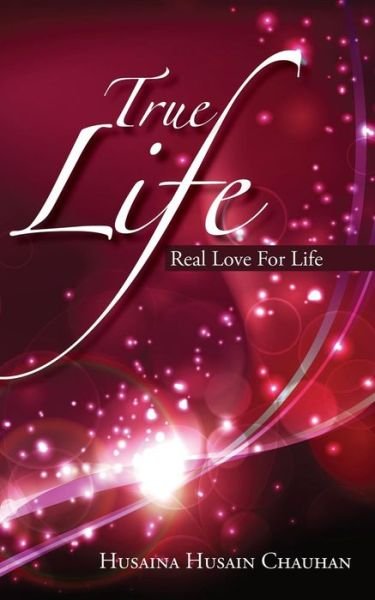 Cover for Husaina Husain Chauhan · True Life: Real Love for Life (Pocketbok) (2015)