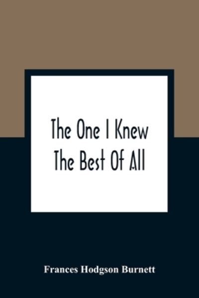 Cover for Frances Hodgson Burnett · The One I Knew The Best Of All (Paperback Bog) (2021)