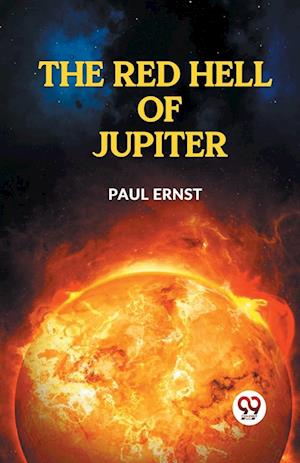 The Red Hell of Jupiter - Paul Ernst - Books - Double 9 Books LLP - 9789359326795 - January 11, 2023
