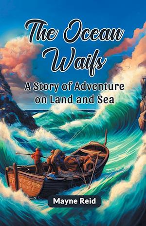 Cover for Mayne Reid · The Ocean WaifsA Story of Adventure on Land and Sea (Edition2024) (Taschenbuch) (2024)