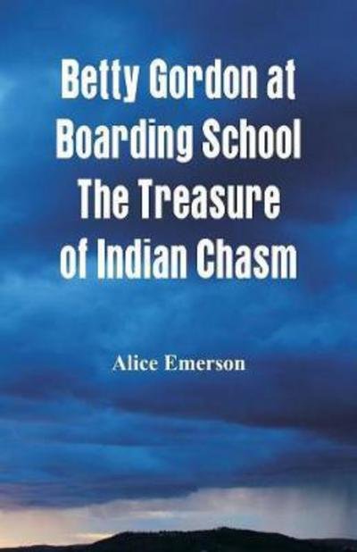 Cover for Alice Emerson · Betty Gordon at Boarding School The Treasure of Indian Chasm (Paperback Book) (2017)